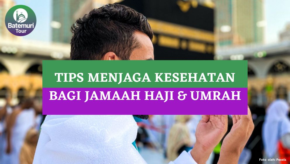 5 Tips Menjaga Kesehatan Tubuh bagi Jamaah Haji dan Umrah